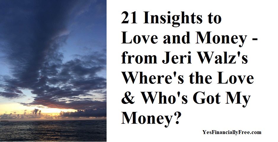 21 Insights to Love and Money - from Jeri Walz's Where's the Love & Who's Got My Money?