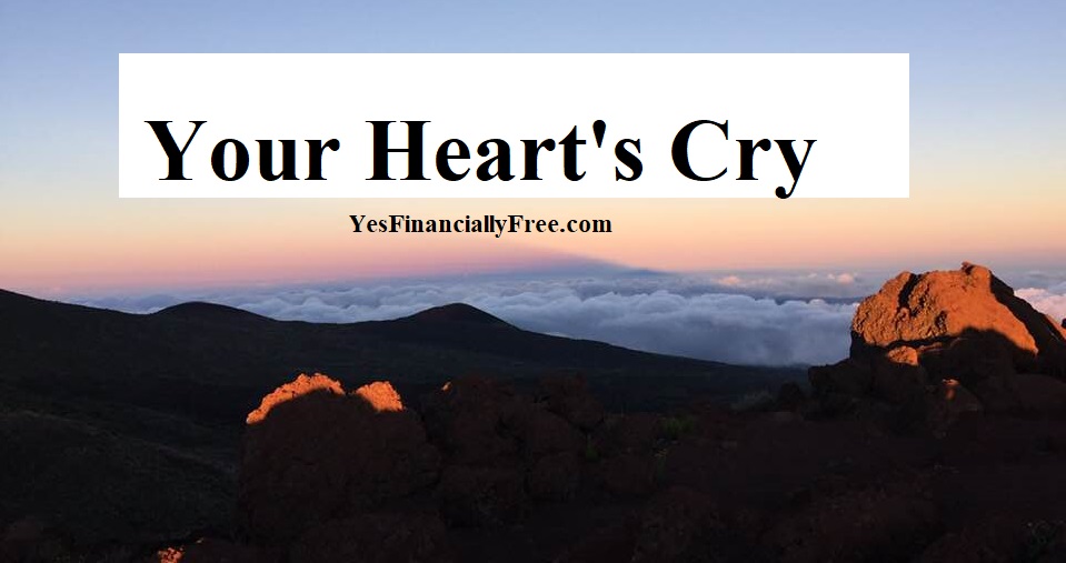 Your Heart S Cry Yes Financially Free