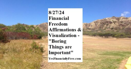 8-27-24 financial freedom affirmations and visualization - boring things are important