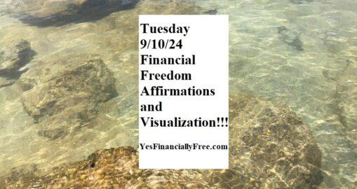 Tuesday 9/10/24 Financial Freedom Affirmations and Visualization!!!