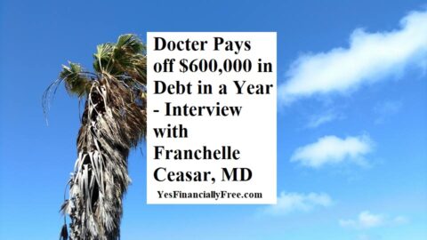 Docter Pays off $600,000 in Debt in a Year - Interview with Franchelle Ceasar, MD