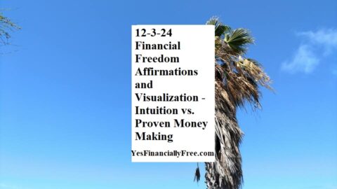 12-3-24 Financial Freedom Affirmations and Visualization - Intuition vs Proven Money Making Strategies