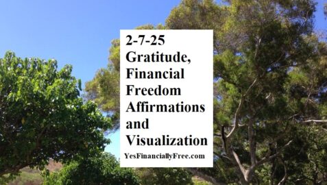 2-7-25 Gratitude, Financial Freedom Affirmations and Visualization