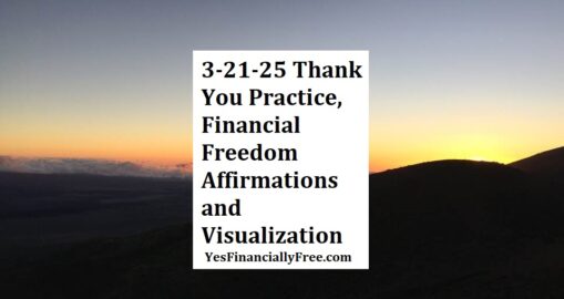 3-21-25 Thank You Practice, Financial Freedom Affirmations and Visualization