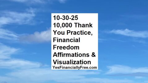 10-30-25 10,000 Thank You Practice, Financial Freedom Affirmations and Visualization