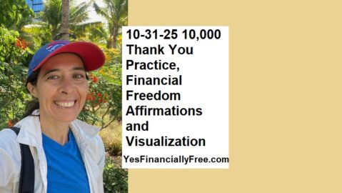 10-31-25 10,000 Thank You Practice, Financial Freedom Affirmations and Visualization