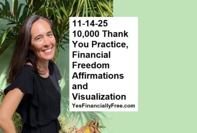 11-14-25 10,000 Thank You Practice, Financial Freedom Affirmations and Visualization