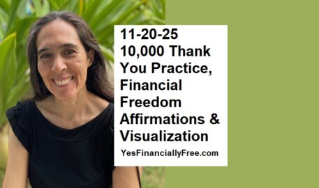 11-20-25 10,000 Thank You Practice, Financial Freedom Affirmations and Visualization