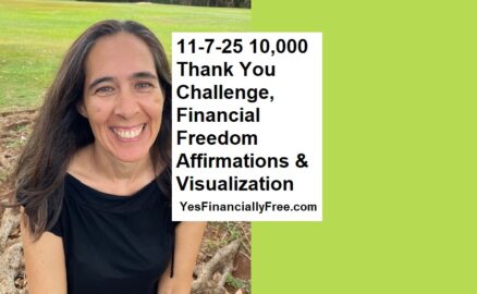 11-7-25 10,000 Thank You Challenge, Financial Freedom Affirmations and Visualization