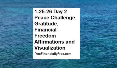 1-25-26 Day 2 Peace Challenge, Gratitude, Financial Freedom Affirmations and Visualization