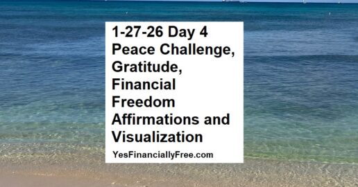 1-27-26 Day 4 Peace Challenge, Gratitude, Financial Freedom Affirmations and Visualization