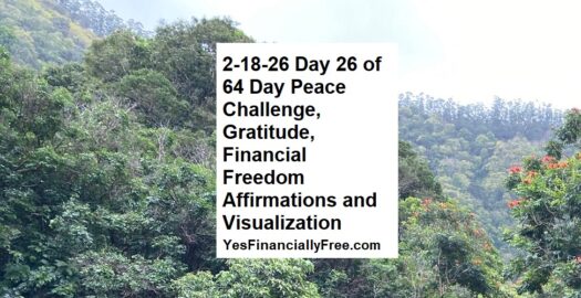 2-18-26 Day 26 of 64 Day Peace Challenge, Gratitude, Financial Freedom Affirmations and Visualization