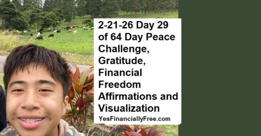 2-21-26 Day 29 of 64 Day Peace Challenge, Gratitude, Financial Freedom Affirmations and Visualization