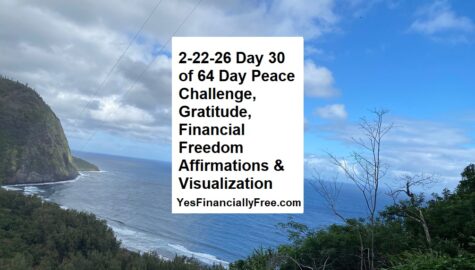 2-22-26 Day 30 of 64 Day Peace Challenge, Gratitude, Financial Freedom Affirmations & Visualization
