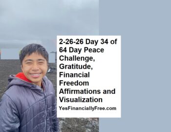 2-26-26 Day 34 of 64 Day Peace Challenge, Gratitude, Financial Freedom Affirmations and Visualization