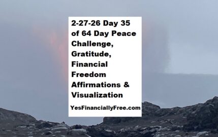 2-27-26 Day 35 of 64 Day Peace Challenge, Gratitude, Financial Freedom Affirmations and Visualization