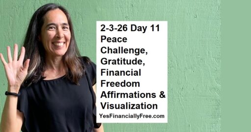 2-3-26 Day 11 Peace Challenge, Gratitude, Financial Freedom Affirmations and Visualization