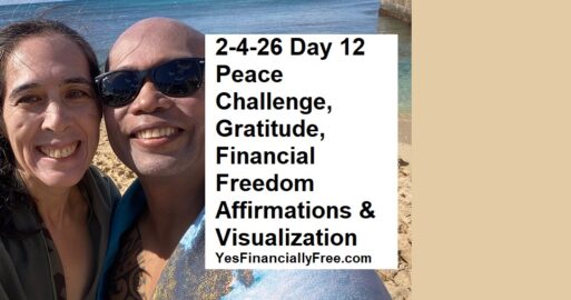 2-4-26 Day 12 Peace Challenge, Gratitude, Financial Freedom Affirmations and Visualization