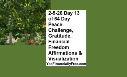 2-5-26 Day 13 of 64 Day Peace Challenge, Gratitude, Financial Freedom Affirmations and Visualization