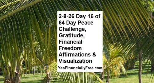 2-8-26 Day 16 of 64 Day Peace Challenge, Gratitude, Financial Freedom Affirmations and Visualization