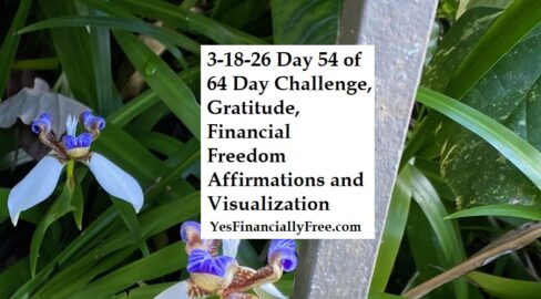 3-18-26 Day 54 of 64 Day Challenge, Gratitude, Financial Freedom Affirmations and Visualization