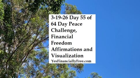 3-19-26 Day 55 of 64 Day Peace Challenge, Gratitude, Financial Freedom Affirmations and Visualization