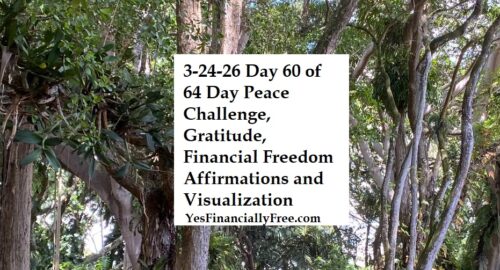3-24-26 Day 60 of 64 Day Peace Challenge, Gratitude, Financial Freedom Affirmations and Visualization
