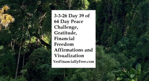 3-3-26 Day 39 of 64 Day Peace Challenge, Gratitude, Financial Freedom Affirmations and Visualization