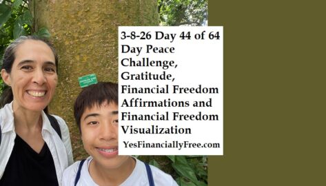 3-8-26 Day 44 of 64 Day Peace Challenge, Gratitude, Financial Freedom Affirmations and Financial Freedom Visualization