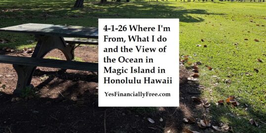 4-1-26 Where I'm From, What I do and the View of the Ocean in Magic Island in Honolulu Hawaii