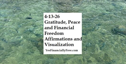 4-13-26 Gratitude, Peace and Financial Freedom Affirmations and Visualization