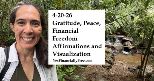4-20-26 Gratitude, Peace, Financial Freedom Affirmations and Visualization