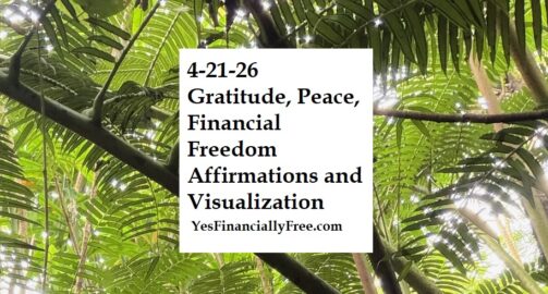 4-21-26 Gratitude, Peace, Financial Freedom Affirmations and Visualization