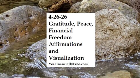 4-26-26 Gratitude, Peace, Financial Freedom Affirmations and Visualization