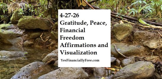 4-27-26 Gratitude, Peace, Financial Freedom Affirmations and Visualization
