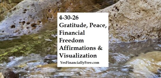 4-30-26 Gratitude, Peace, Financial Freedom Affirmations and Visualization
