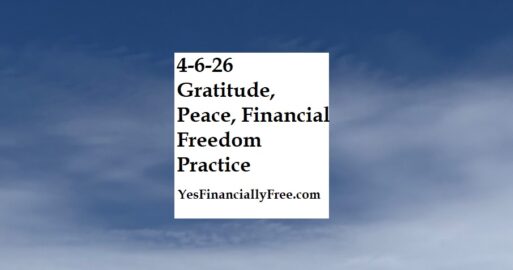 4-6-26 Gratitude, Peace, Financial Freedom Practice