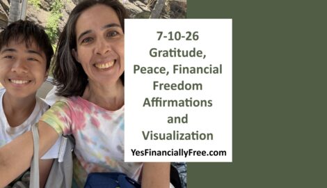 7-10-26 Gratitude, Peace, Financial Freedom Affirmations and Visualization