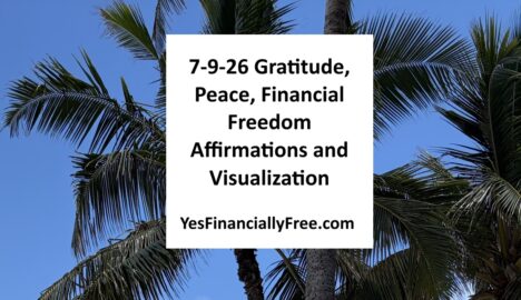 7-9-26 Gratitude, Peace, Financial Freedom Affirmations and Visualization