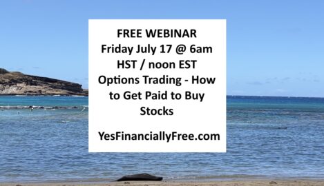 FREE WEBINAR Friday July 17 @ 6am HST / noon EST - Options Trading - How to Get Paid to Buy Stocks
