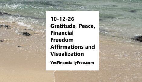 10-12-26 Gratitude, Peace, Financial Freedom Affirmations and Visualization