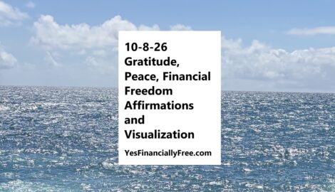10-8-26 Gratitude, Peace, Financial Freedom Affirmations and Visualization